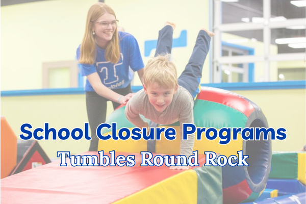 School Closure Day Camps: Tumbles Round Rock