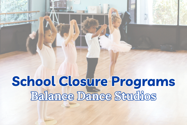 School Closure Day Camps: Balance Dance Studios