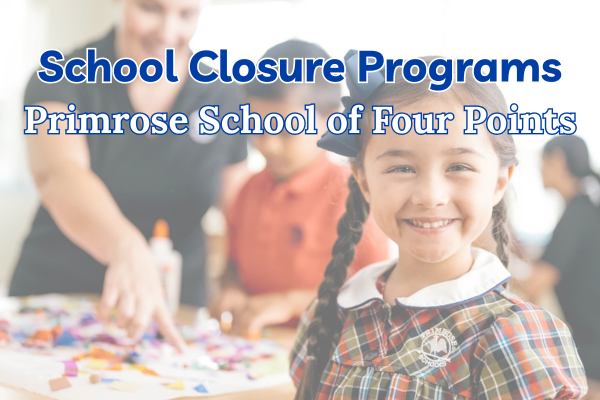 School Closure Day-Camps: Primrose School of Four Points